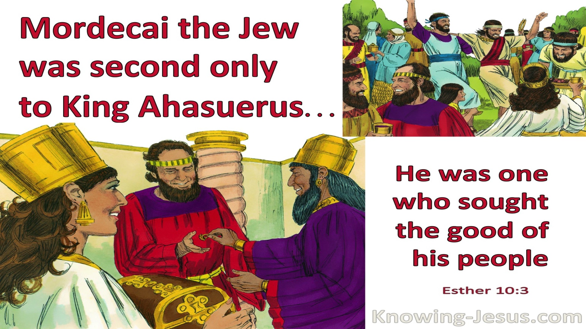 Esther 10:3 Mordecai was second only to King Ahasuerus (red)